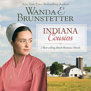 ACCESS [EPUB KINDLE PDF EBOOK] Indiana Cousins: 3 Best Selling Amish Romance Novels by  Wanda E. Bru