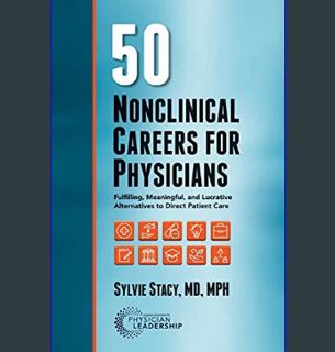 Download Online 50 Nonclinical Careers for Physicians: Fulfilling, Meaningful, and Lucrative Altern