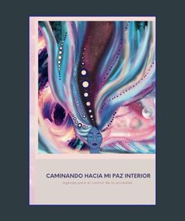 Full E-book Caminando hacia mi Paz interior: Agenda para el control de la ansiedad (Spanish Edition