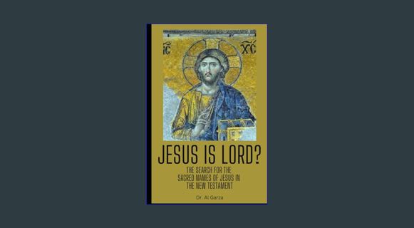 Download Online Jesus Is LORD?: The Search For The Sacred Names For Jesus In The New Testament