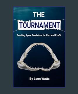 DOWNLOAD NOW The Tournament: Feeding Apex Predators for Fun and Profit     Paperback   January 10,