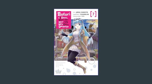 GET [PDF Bofuri: I Don't Want to Get Hurt, so I'll Max Out My Defense., Vol. 7 (manga) (Bofuri: I D