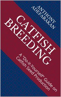 (Download) Read Catfish Breeding  A 'Do-it-Yourself' Guide on Catfish Seed Production [PDF] Downlo