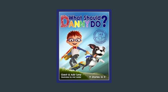 [Ebook]$$ ⚡ What Should Danny Do? (The Power to Choose Series)     Hardcover   Illustrated, May
