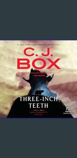 {PDF} 📕 Three-Inch Teeth (Joe Pickett)     Audio CD – Unabridged, February 27, 2024 Full Book