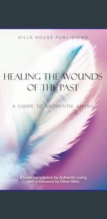 #^Download 📖 HEALING THE WOUNDS OF THE PAST: A GUIDE TO AUTHENTIC LIVING     Paperback – Octobe