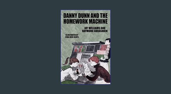READ [E-book] Danny Dunn and the Homework Machine     Paperback – May 20, 2021
