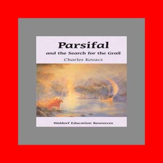 [EBOOK] Parsifal And the Search for the Grail (Waldorf Education Resources) [[F.r.e.e D.o.