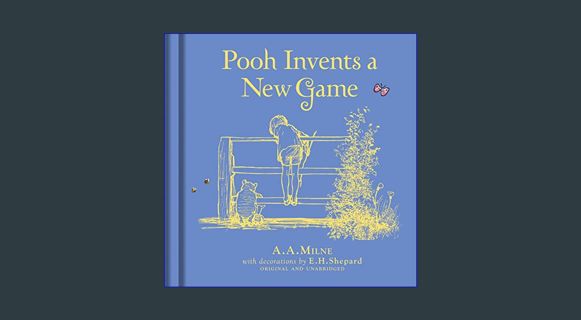 READ [E-book] Winnie The Pooh Pooh Invents A New Game     Hardcover – Picture Book, January 2, 2024