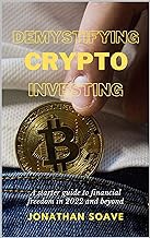 [Read/Download] [Demystifying Crypto Investing: A Starter Guide to Financial Freedom in 2022 and Bey