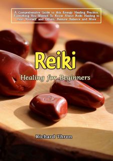 Read [P.D.F] Reiki Healing for Beginners: A Comprehensive Guide to this Energy Healing Practice,
