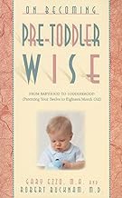 READ BOOK (Award Winners) On Becoming Pre-Toddlerwise: From Babyhood to Toddlerhood (Paren