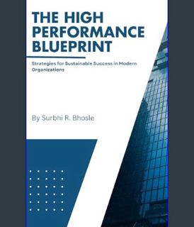 Download Online The High Performance Blueprint: Strategies for Sustainable Success in Modern Organi