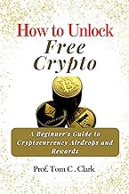 [Reveiw] [How to Unlock Free Crypto : A Beginner's Guide to Cryptocurrency Airdrops and Rewards ] PD
