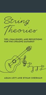[Ebook]$$ 💖 String Theories: Tips, Challenges, and Reflections for the Lifelong Guitarist     P