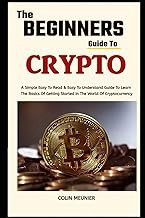 [Read/Download] [The Beginner's Guide To Crypto: Learn The Basics Of Getting Started In The World Of