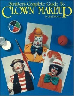 [VIEW] EBOOK EPUB KINDLE PDF Strutter's Complete Guide to Clown Makeup by  Jim Roberts 🗂️