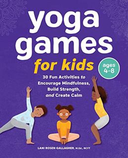 View EBOOK EPUB KINDLE PDF Yoga Games for Kids: 30 Fun Activities to Encourage Mindfulness, Build St