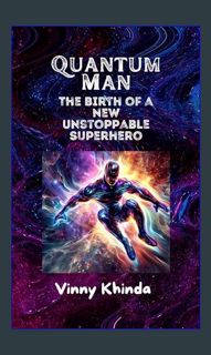 ??pdf^^ ❤ Quantum Man: The Birth of a New Unstoppable Superhero (Quantum Man Adventures Series)