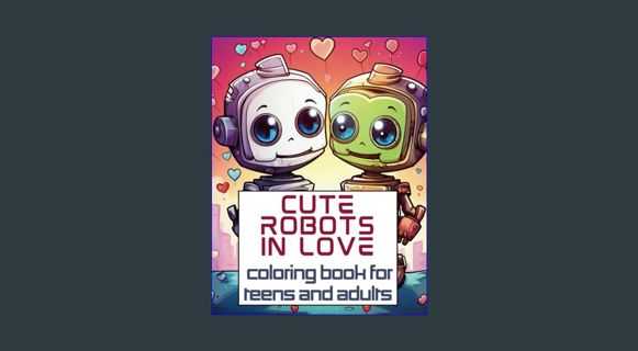 Download Ebook 📕 Cute Robots in Love: Coloring Book for Teens and Adults     Paperback – Januar