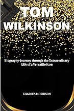 READ BOOK (Award Winners) TOM WILKINSON: Biography-Journey through the Extraordinary Life