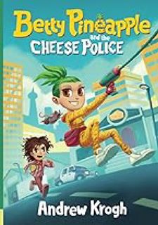 Betty Pineapple and the CHEESE Police  [PDF EPUB KINDLE]