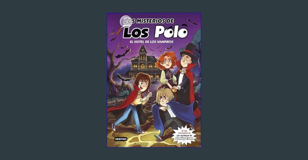 [EBOOK] ❤ Los misterios de los Polo 2. El hotel de los vampiros (Jóvenes influencers) (Spanish