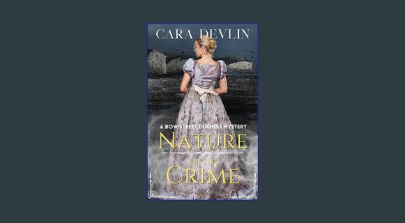 Epub Kndle Nature of the Crime: A Bow Street Duchess Mystery (A Romantic Regency Historical Mystery