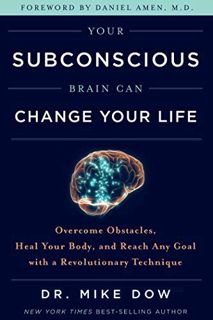 VIEW [EPUB KINDLE PDF EBOOK] Your Subconscious Brain Can Change Your Life: Overcome Obstacles, Heal
