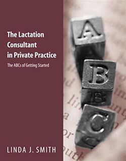 [READ] EPUB KINDLE PDF EBOOK The Lactation Consultant in Private Practice: The ABCs of Getting Start