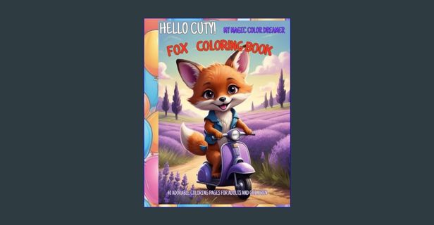 DOWNLOAD NOW Hello Cuty! Fox Coloring Book: 40 adorable coloring pages for adults and children (Hel
