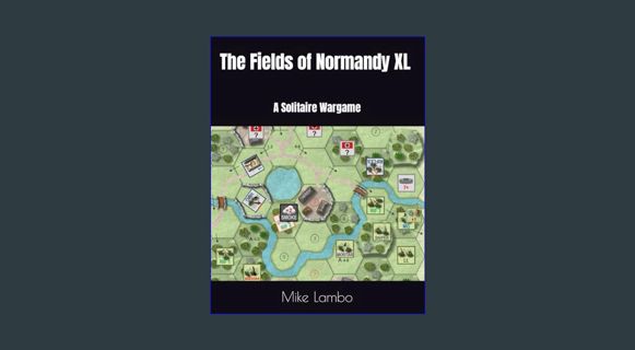 ((Ebook)) 📖 The Fields of Normandy XL: A Solitaire Wargame (Mike Lambo Solitaire Book Games)