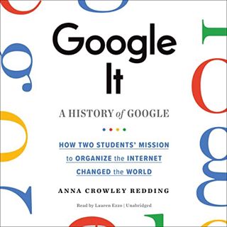 ACCESS PDF EBOOK EPUB KINDLE Google It: A History of Google by  Anna Crowley Redding,Lauren Ezzo,Bla