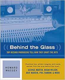 ACCESS KINDLE PDF EBOOK EPUB Behind the Glass: Top Record Producers Tell How They Craft the Hits by