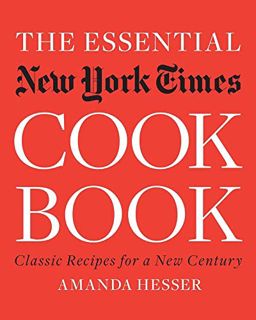 VIEW [KINDLE PDF EBOOK EPUB] The Essential,Cookbook: Classic Recipes for a New Century by  Amanda He