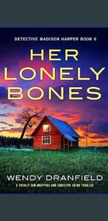 #^R.E.A.D 📕 Her Lonely Bones: A totally jaw-dropping and addictive crime thriller (Detective Ma