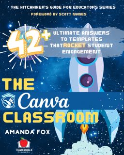 EBOOK READ [PDF] The Canva Classroom  42 Ultimate Answers to Templates that Rocket Student Engagem