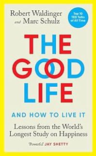 [VIEW] EPUB KINDLE PDF EBOOK The Good Life: Lessons from the World's Longest Study on Happiness by R
