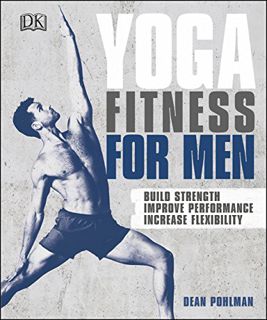 [Access] [KINDLE PDF EBOOK EPUB] Yoga Fitness for Men: Build Strength, Improve Performance, and Incr