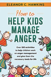 PDF)DOWNLOAD How To Help Kids Manage Anger. Over 100 activities to help children work on anger ma