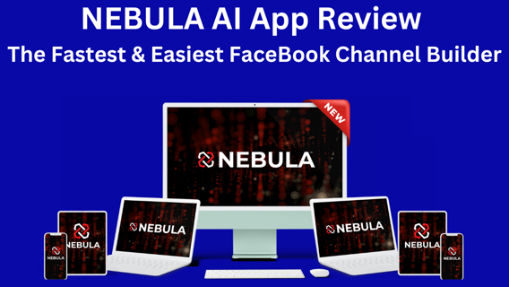 NEBULA AI App Review – The Fastest & Easiest FaceBook Channel Builder