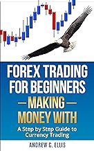 [Read/Download] [Forex trading for Beginners: Making Money With: A Step by Step Guide to Currency Tr