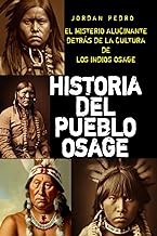 Read FREE (Award Winning Book) Historia del pueblo Osage: El misterio alucinante detrÃ¡s de la cultu