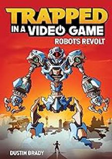 Trapped in a Video Game: Robots Revolt (Volume 3)  EBOOK