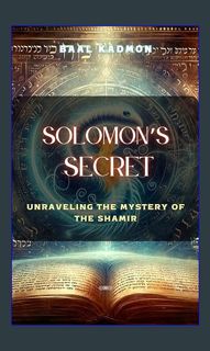 {PDF} 📖 Solomon's Secret: Unraveling the Mystery of the Shamir     Kindle Edition {PDF EBOOK EP