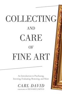 [Read] PDF EBOOK EPUB KINDLE Collecting and Care of Fine Art: An Introduction to Purchasing, Investi