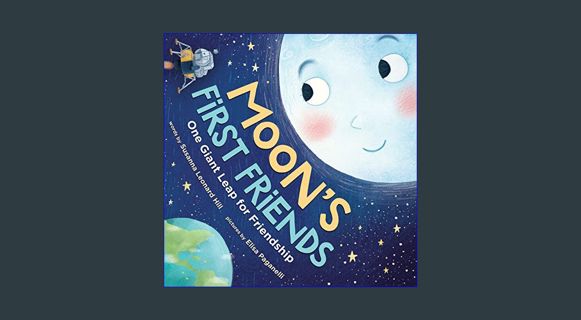READ [E-book] Moon's First Friends: A Heartwarming Story About the Moon Landing (A Social Emotional