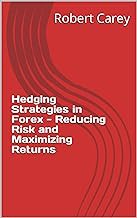 [Read/Download] [Hedging Strategies in Forex - Reducing Risk and Maximizing Returns ] PDF Free Downl