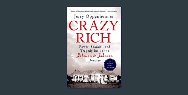 Download Online Crazy Rich: Power, Scandal, and Tragedy Inside the Johnson & Johnson Dynasty     Pa