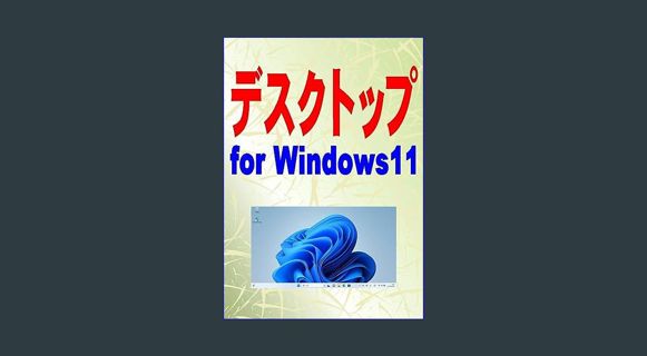READ [E-book] Desktop for Windows11 (Japanese Edition)     Kindle Edition